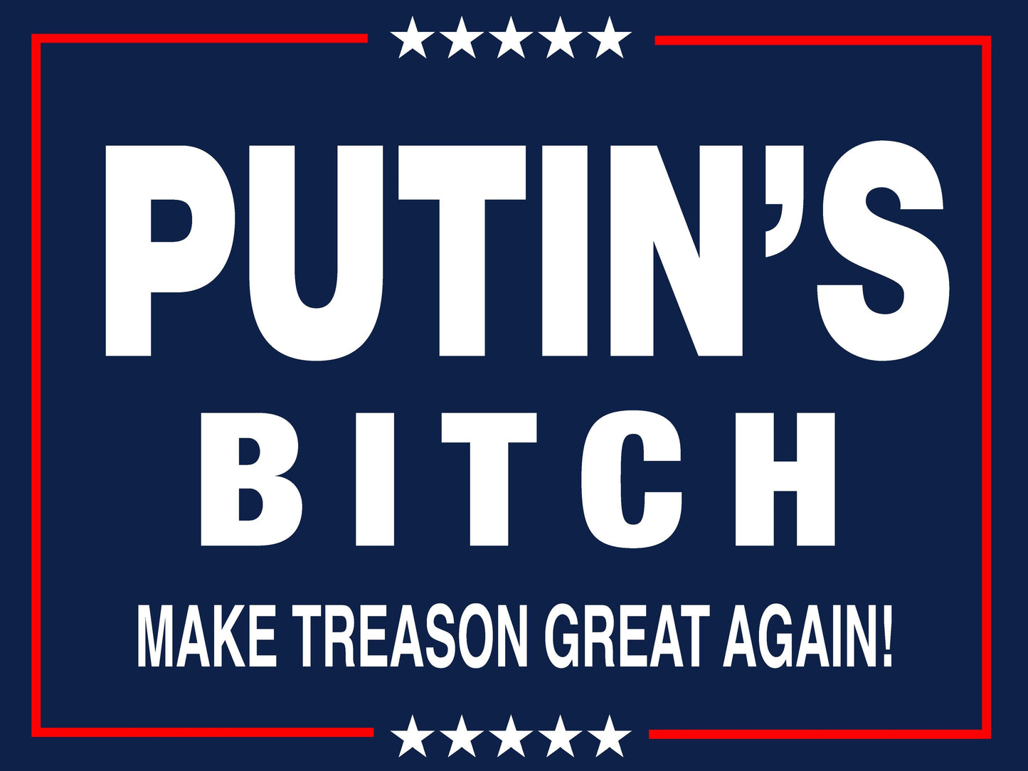 Putin's Bitch - Anti-Trump Yard Sign - 18X24" with Stake - Fast Free Shipping!