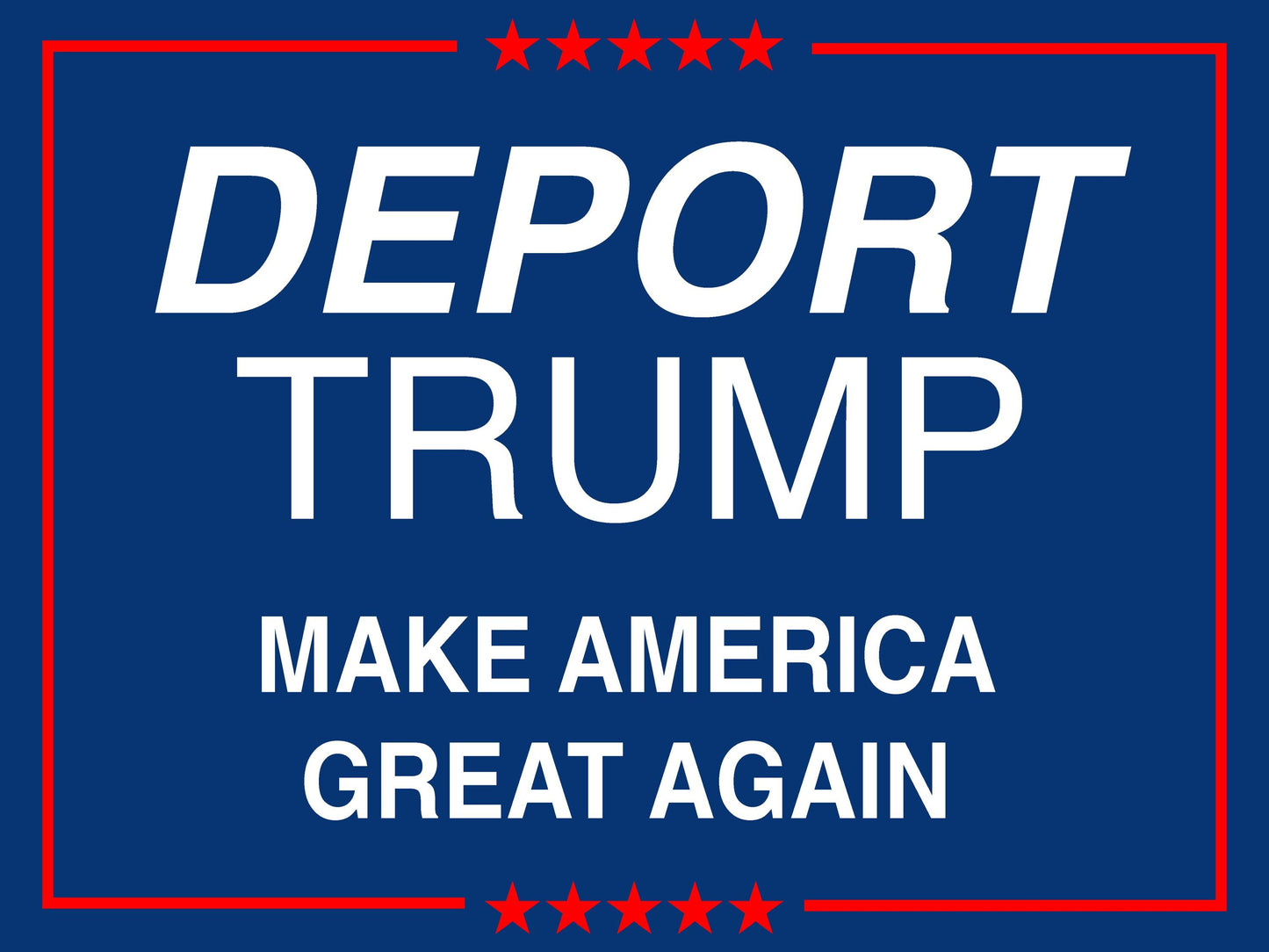Deport Trump! - Anti-Trump 2025 Yard Sign - 18X24" with Stake - Fast Free Shipping!