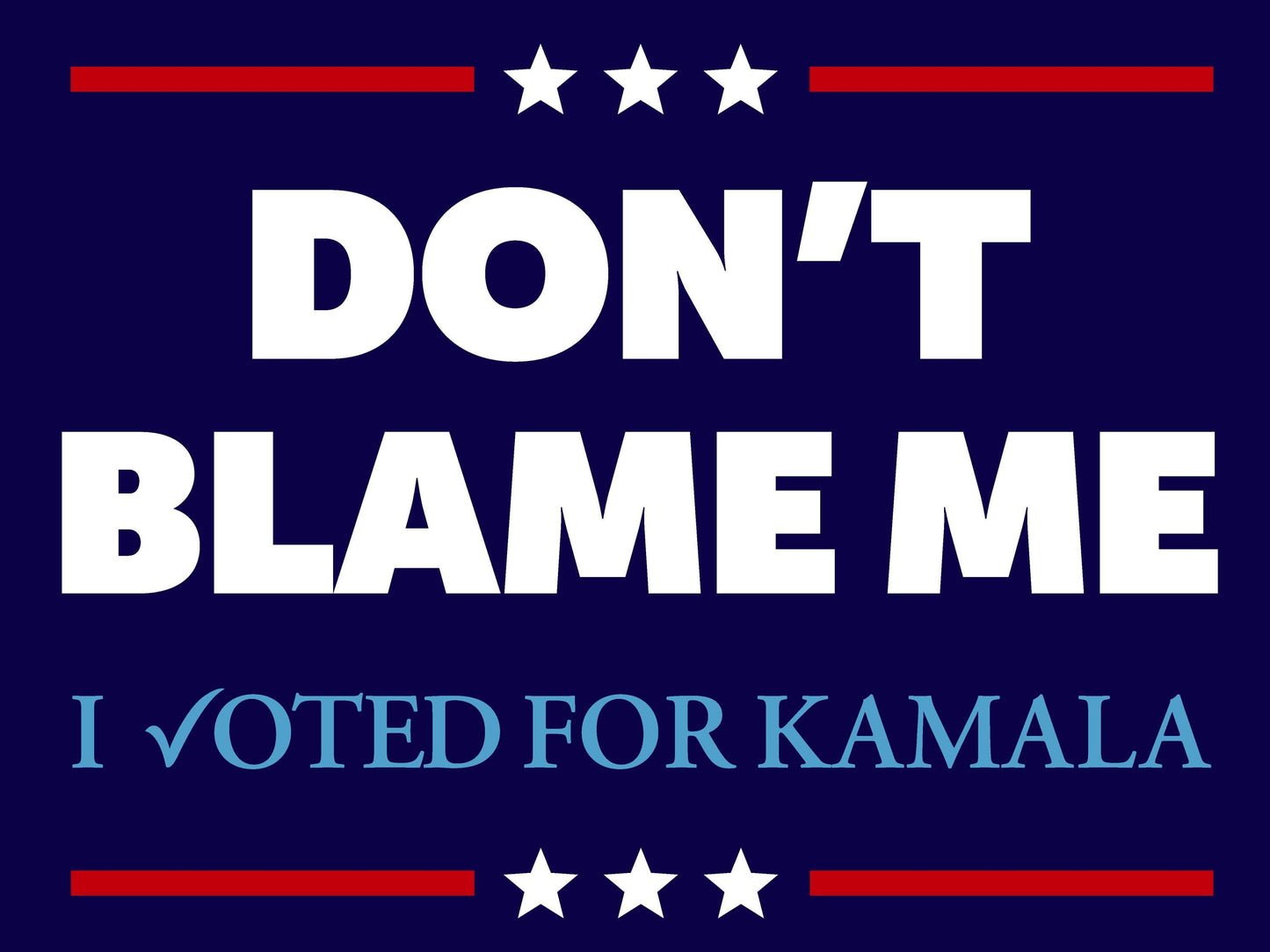 Don't Blame Me Anti-Trump Yard Sign - 18X24" with Stake - Fast Free Shipping!