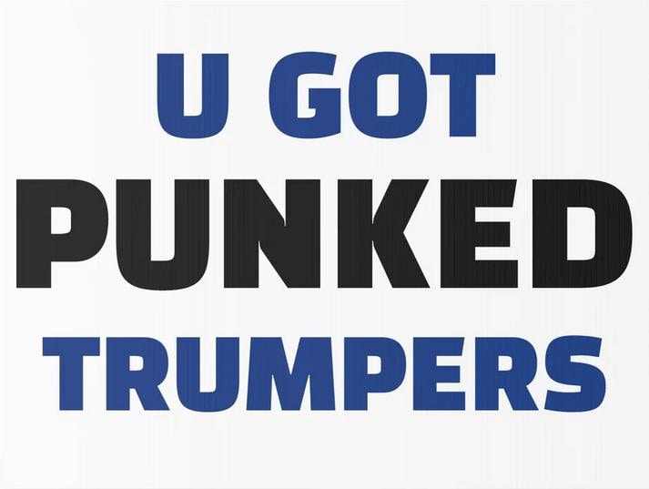 You Got Punked - Anti Trump 2025 Yard Sign - 18X24" with Stake - Fast Free Shipping!