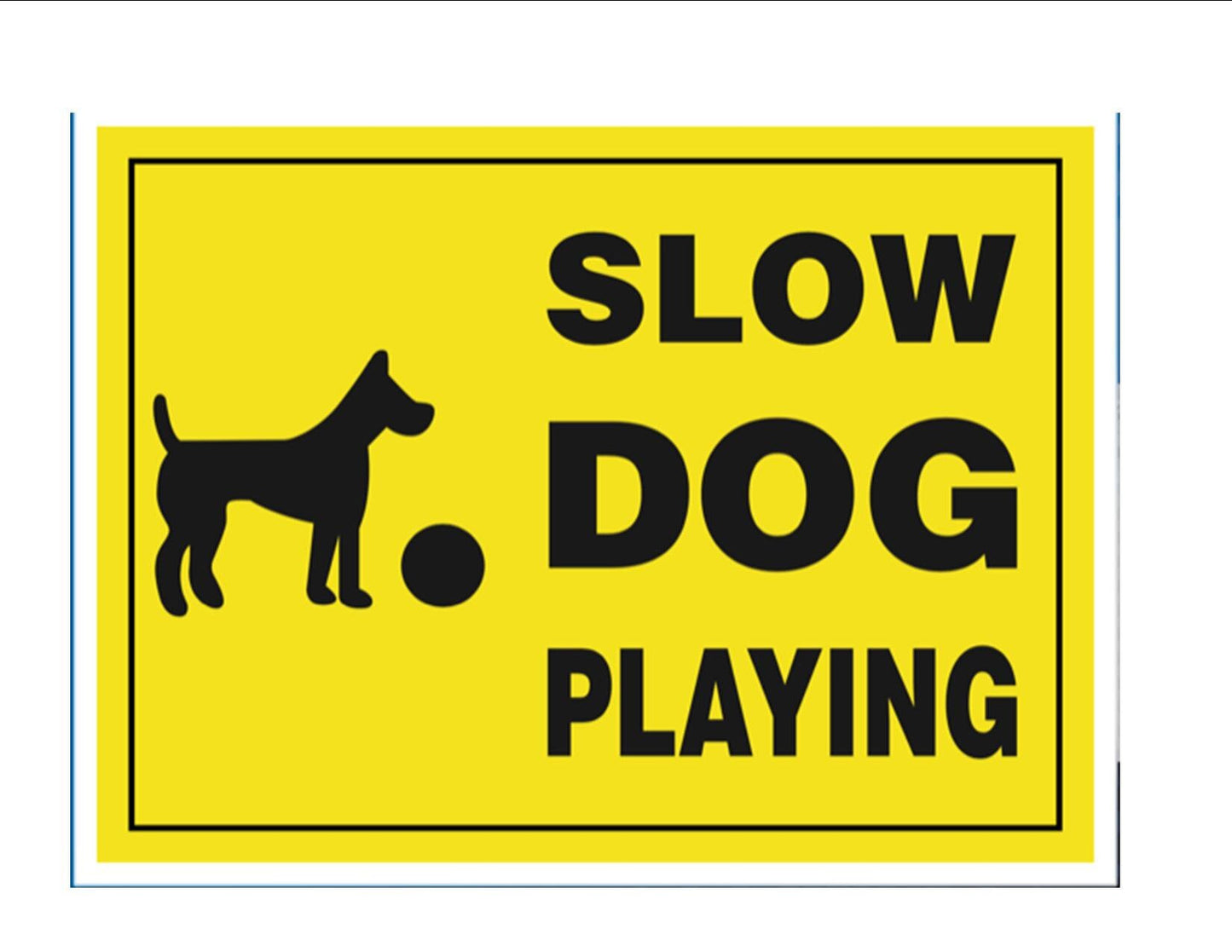 Slow Dog Playing - 18X24" Yard Sign with Stake - Fast Free Shipping!