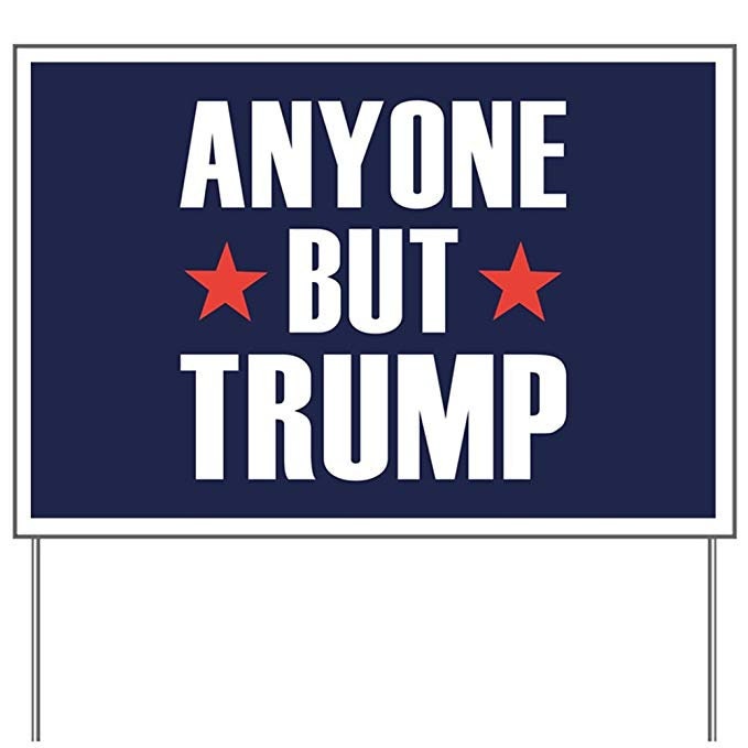 Anyone But Trump Yard Sign - 18X24" with Stake - Fast Free Shipping!