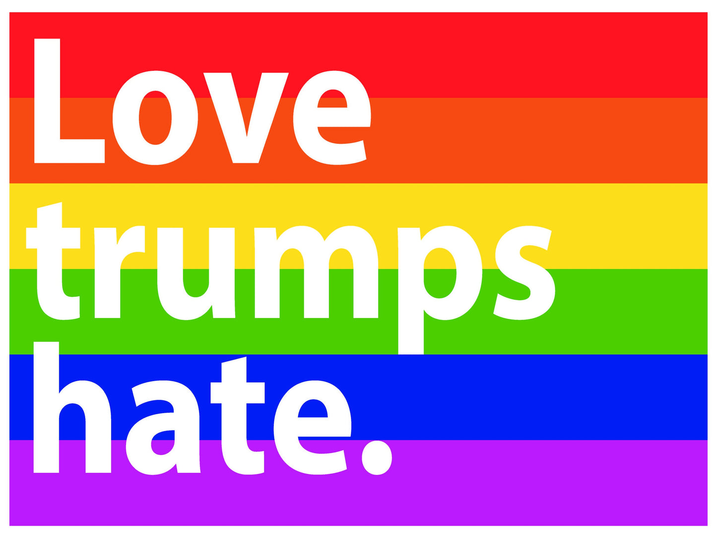 Love Trumps Hate - Anti-Trump Yard Sign - 18X24" with Stake - Fast Free Shipping!