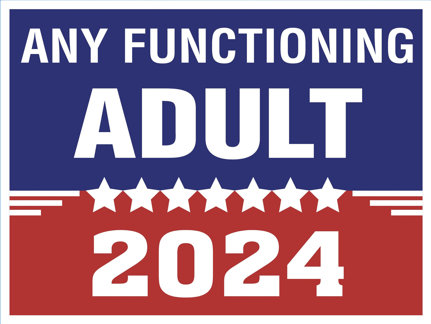 Any Functioning Adult Anti-Trump Yard Sign - 18X24" with Stake - Fast Free Shipping!