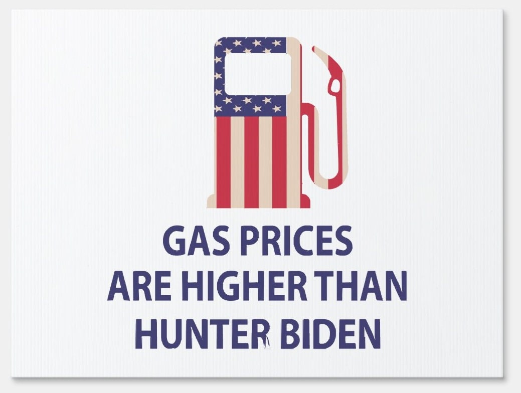 Gas Prices Hunter Biden - Anti-Biden Yard Sign - 18X24" with Stake - Fast Free Shipping!