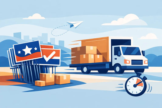 Campaign Signs Fast Shipping That Shows Up