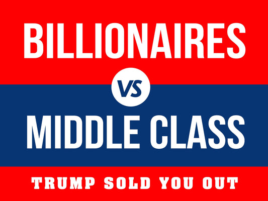 Billionaires - Anti-Musk - Anti-Trump Yard Sign - 18X24" with Stake - Fast Free Shipping!