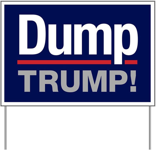 Dump Trump! - Anti-Trump 2025 Yard Sign - 18X24" with Stake - Fast Free Shipping!