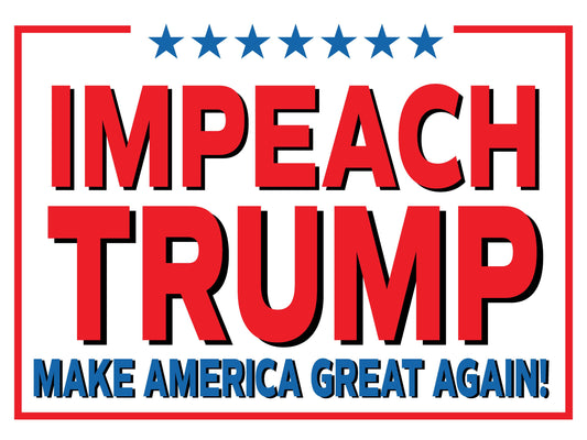 Impeach Trump - NO MAGA - Anti-Trump Yard Sign - 18X24" with Stake - Fast Free Shipping!