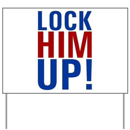 Lock Him Up Yard Sign - 18X24" with Stake - Fast Free Shipping!