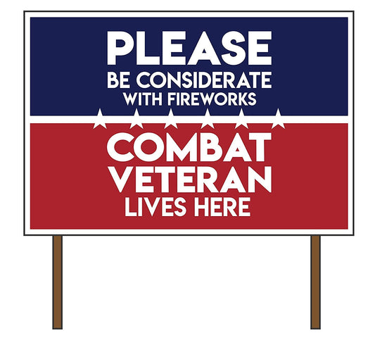 No Fireworks - Combat Veteran - 18X24" Yard Sign with Stake - *ORDER BY 6/25* For July 4th Delivery!!