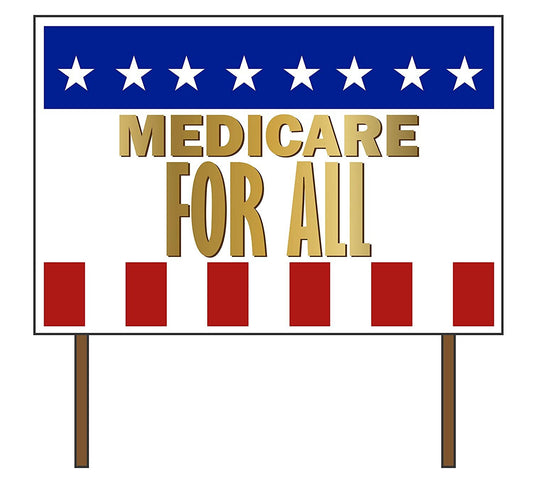 Medicare For All Yard Sign - 18X24" with Stake - Fast Free Shipping!