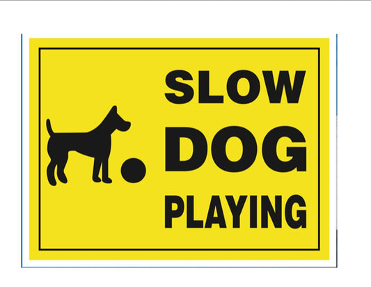Slow Dog Playing - 18X24" Yard Sign with Stake - Fast Free Shipping!