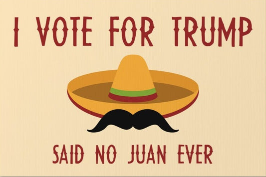 Funny Anti-Trump "No Juan" 2024 Yard Sign - 18X24" with Stake - Fast Free Shipping!