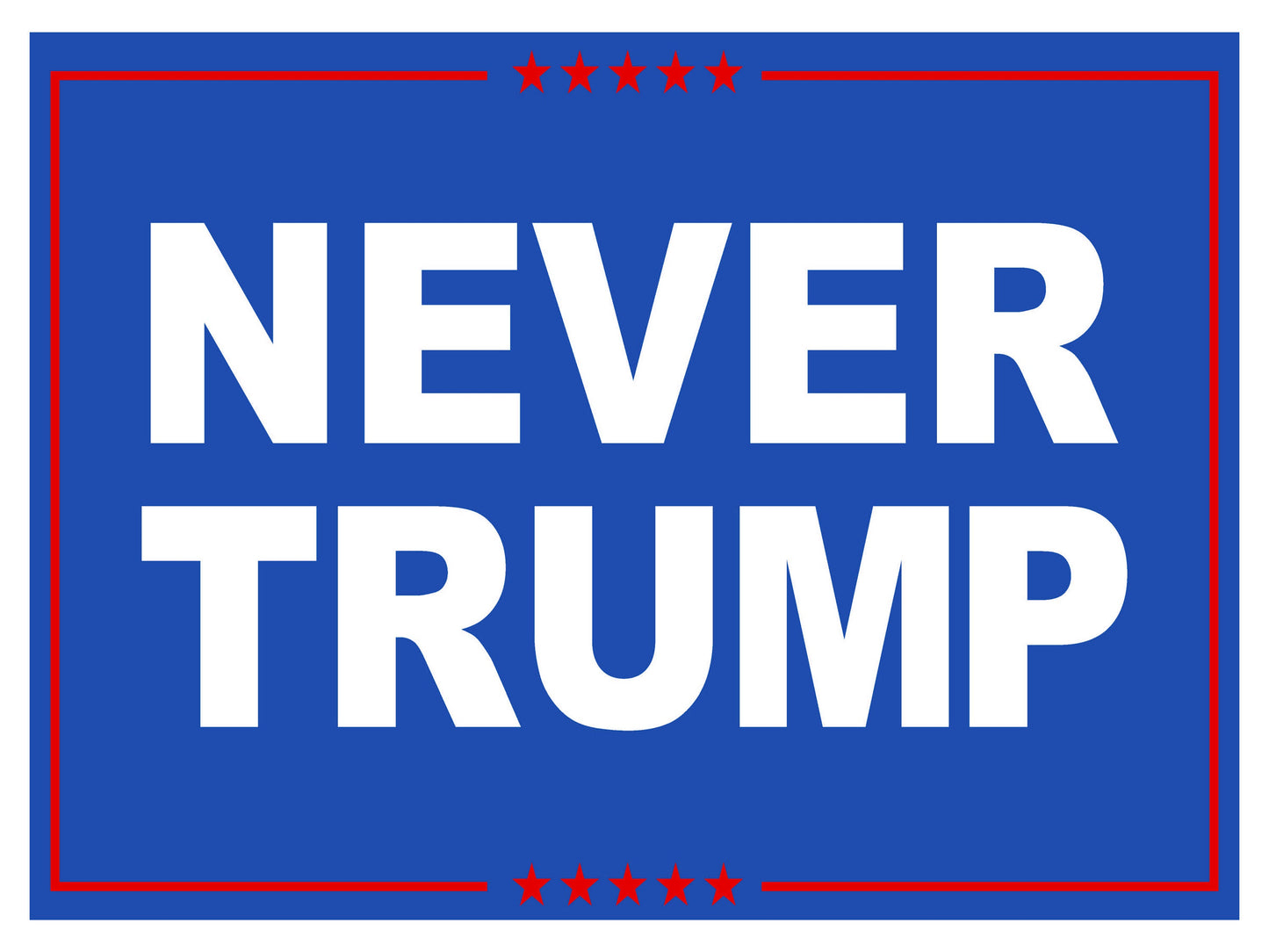 Never Trump Yard Sign - 18X24" with Stake - Fast Free Shipping!