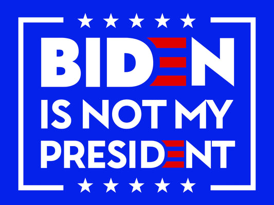 Biden Is Not My President -  Anti-Biden Yard Sign - 18X24" with Stake - Fast Free Shipping!