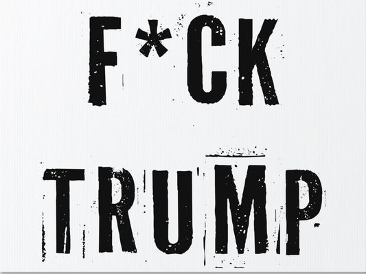 F-Trump Anti-Trump Yard Sign - 18X24" with Stake - Fast Free Shipping!