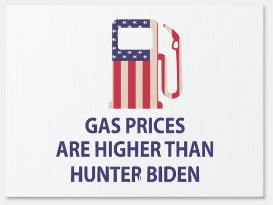 Gas Prices Hunter Biden -  Anti-Biden Yard Sign - 18X24" with Stake - Fast Free Shipping!
